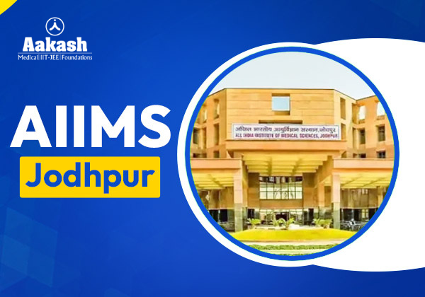AIIMS Jodhpur Courses, Admissions, Fee Structure, and Placements