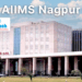 AIIMS Nagpur Courses, Admissions, Fees Structure and Placements