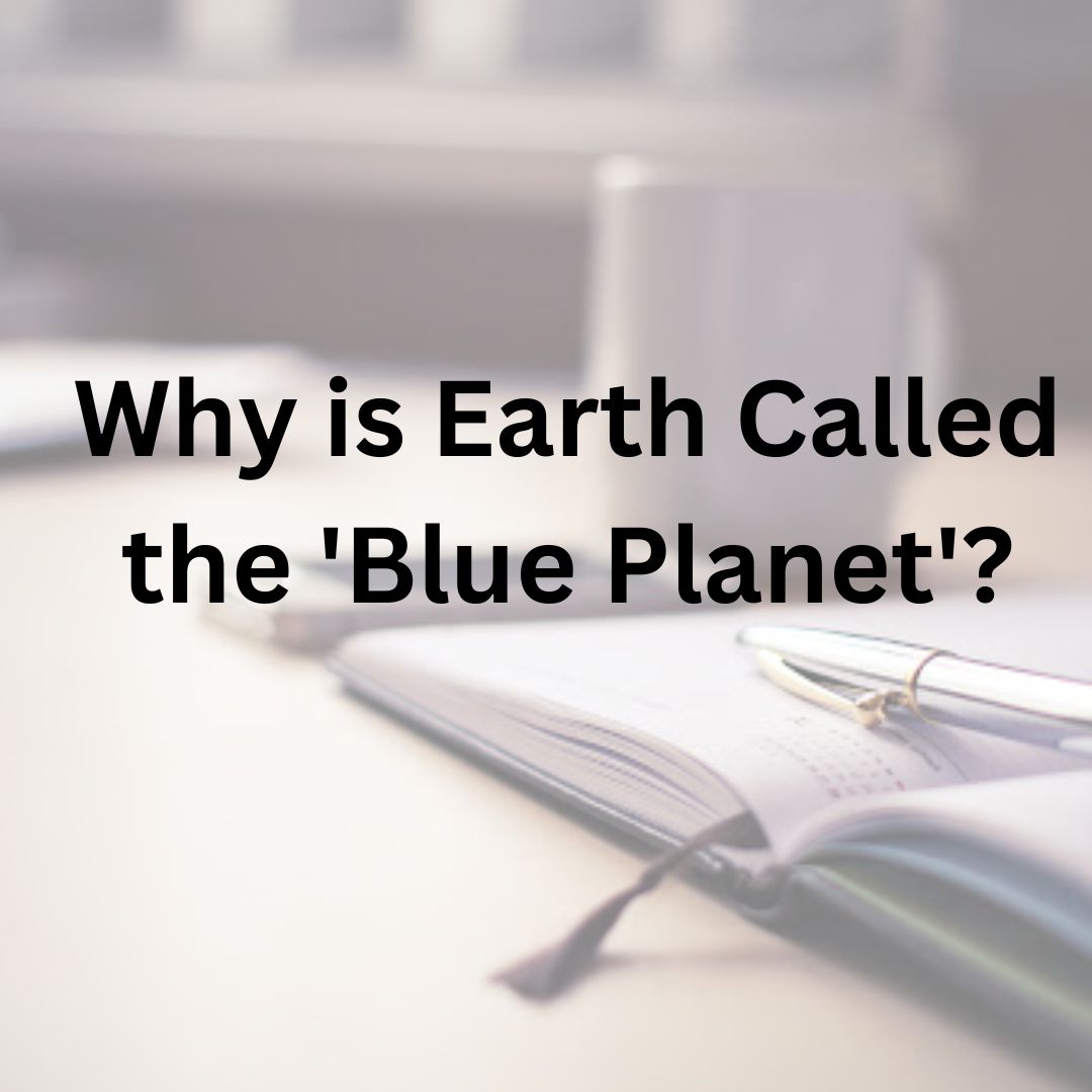 Why is Earth Called the 'Blue
