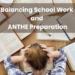 Balancing School Work and ANTHE Preparation