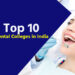 Top 10 Dental Colleges in India 2024
