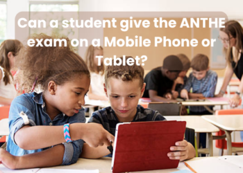Can a student give the ANTHE exam on a Mobile Phone or Tablet?