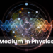 Medium in Physics