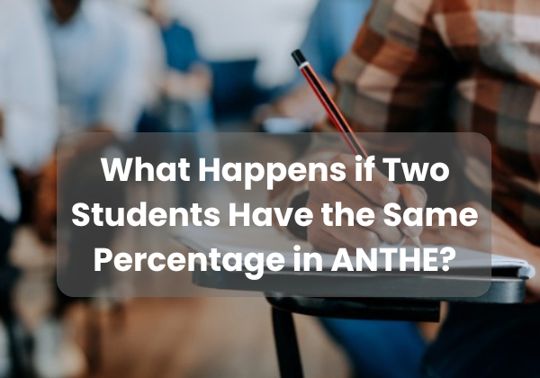 What Happens if Two Students Have the Same Percentage in ANTHE?