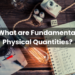 What are Fundamental Physical Quantities?