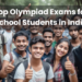 Top Olympiad Exams for School Students in India