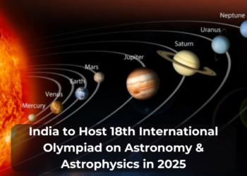 India to Host 18th International Olympiad on Astronomy & Astrophysics in 2025