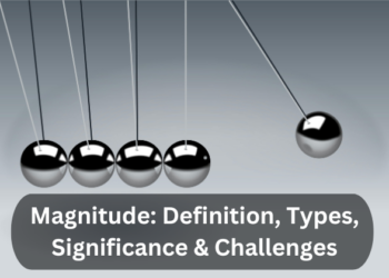 Magnitude: Definition, Types, Significance & Challenges