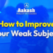 How To Deal With Weak Subject While Preparing For NEET or JEE?