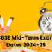 CBSE Mid-Term Exam Dates 2024-25
