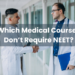 Which Medical Courses Don’t Require NEET?
