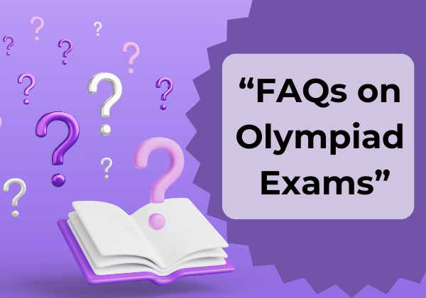 Frequently Asked Questions (FAQs) About Olympiad Exams