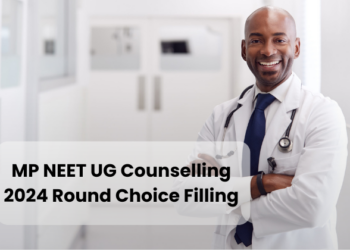 MP NEET UG Counselling 2024 Round Choice Filling and Locking Ends Soon