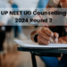 UP NEET UG Counselling 2024 Round 3 Choice Filling Ends Today