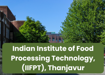 Indian Institute of Food Processing Technology, (IIFPT), Thanjavur