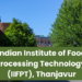 Indian Institute of Food Processing Technology, (IIFPT), Thanjavur
