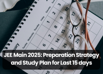 JEE Main 2025: Preparation Strategy and Study Plan for Last 15 days