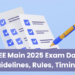 JEE Main 2025 Exam Day Guidelines, Rules, Timings