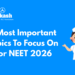 5 Most Important Topics to Focus on for NEET 2026