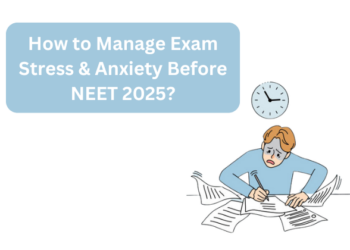 How to Manage Exam Stress & Anxiety Before NEET 2025?