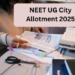 NEET UG City Allotment 2025