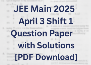 JEE Main 2025 April 3 Shift 1 Question Paper with Solutions [PDF Download]