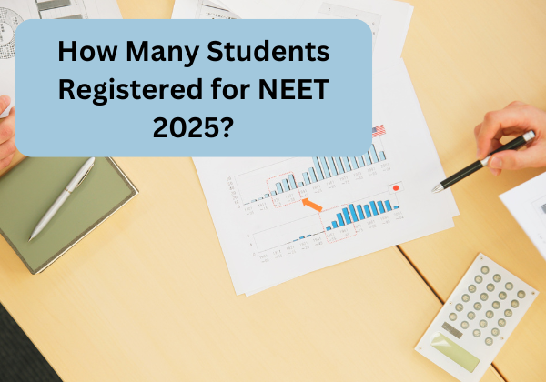 How Many Students Registered for NEET 2025?