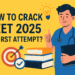 How to Crack NEET 2025 in First Attempt