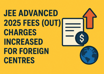 JEE Advanced 2025 Fees (OUT): Charges Increased for Foreign Centres, Check Category-Wise Fee Payment Details