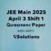 JEE Main 2025 April 3 Shift 1 Question Paper with Solutions.