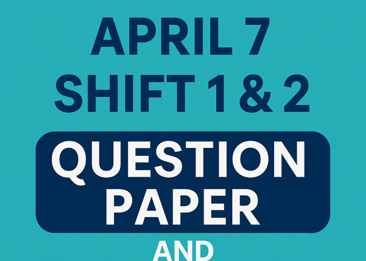 JEE Main 2025 April 7 Shift 1 & 2 Question Paper and Solutions