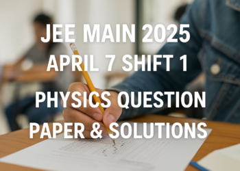 JEE Main 2025 April 7 Shift 1 Physics Question Paper & Solutions