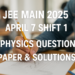 JEE Main 2025 April 7 Shift 1 Physics Question Paper & Solutions