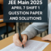 JEE Main 2025 April 7 Shift 1 Question Paper and Solutions