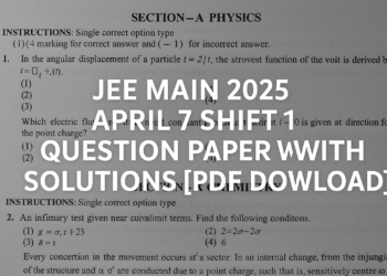 JEE Main 2025 April 7 Shift 1 Question Paper with Solutions
