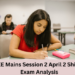 JEE Mains Session 2 April 2 Shift 1 Exam Analysis
