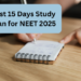 Last 15 Days Study Plan for NEET 2025