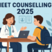 NEET Counselling 2025 Dates, Process, Seat Allotment & Registration Details