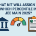 What NIT Will Assign to Which Percentile in JEE Main 2025