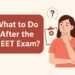 What to Do After the NEET Exam