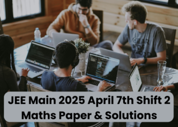 JEE Main 2025 April 7th Shift 2 Maths Paper & Solutions