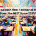 How Aakash Final Test Series Helps Boost the NEET Score 2025?