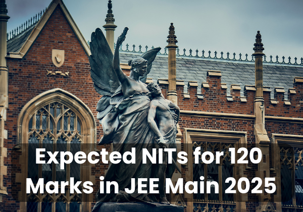 Expected NITs for 120 Marks in JEE Main 2025