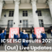 ICSE ISC Results 2025 (Out) Live Updates