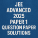 JEE Advanced 2025 Paper 1 Question Paper Solutions