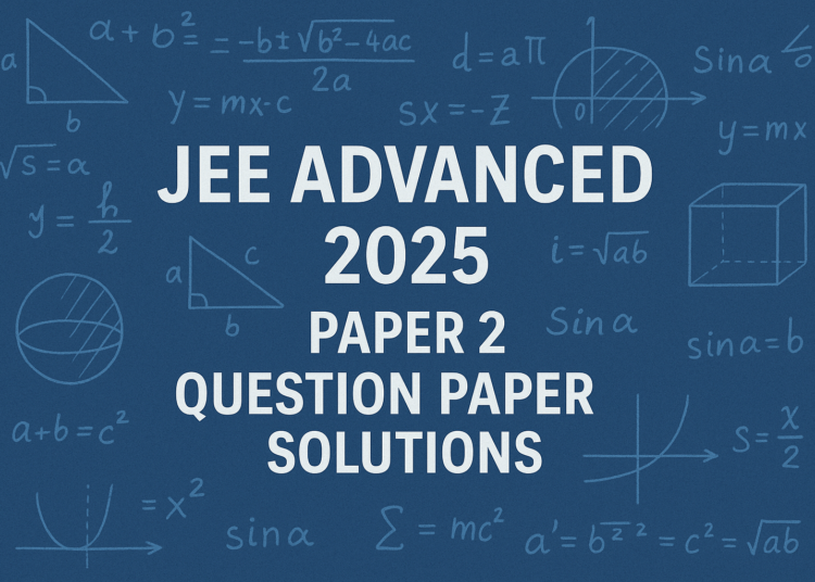 JEE Advanced 2025 Paper 2 Question Paper Solutions (PDF Download)