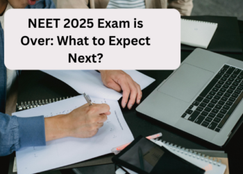 NEET 2025 Exam is Over: What to Expect Next?