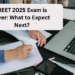 NEET 2025 Exam is Over: What to Expect Next?