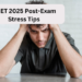 NEET 2025 Post-Exam Stress Tips
