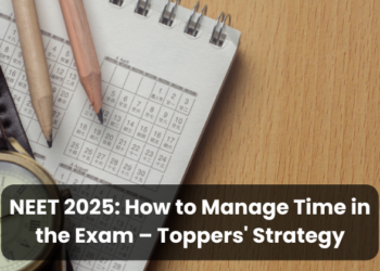 NEET 2025: How to Manage Time in the Exam – Toppers' Strategy